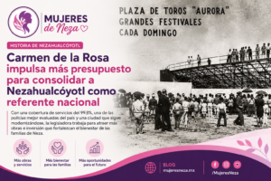 Carmen de la Rosa impulsa más presupuesto para consolidar a Nezahualcóyotl como referente nacional